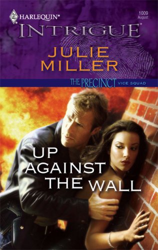 Up Against the Wall (Precinct, #5) by Julie Miller Up Against the Wall (Precinct, #5) by Julie Miller