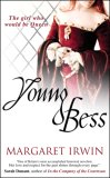 Young Bess by Margaret Irwin Young Bess by Margaret Irwin