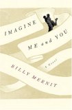 Imagine Me and You: A Novel Imagine Me and You: A Novel