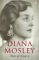 Diana Mosley by Anne de Courcy Diana Mosley by Anne de Courcy