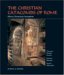 The Christian Catacombs of Rome: History, Decoration, Inscriptions