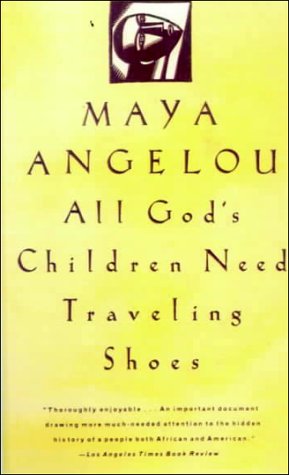 All God's Children Need Traveling Shoes by Maya Angelou