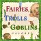 Fairies, Trolls, & Goblins ...