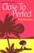 Close To Perfect