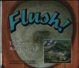 Flush!: Treating Wastewater Flush!: Treating Wastewater