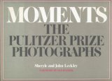 Moments: The Pulitzer Prize Photographs Moments: The Pulitzer Prize Photographs