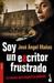Soy un escritor frustrado by José Ángel Mañas Soy un escritor frustrado by José Ángel Mañas