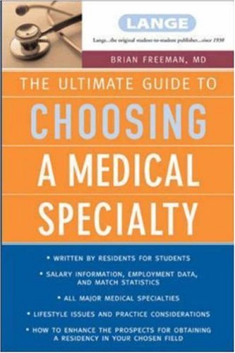 The Ultimate Guide To Choosing A Medical Specialty by Brian   Freeman