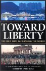 Toward Liberty: The Idea That Is Changing the World Toward Liberty: The Idea That Is Changing the World
