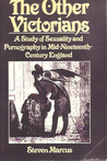 The Other Victorians by Steven Marcus The Other Victorians by Steven Marcus