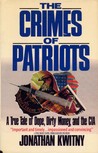 The Crimes of Patriots: A True Tale of Dope, Dirty Money and the CIA The Crimes of Patriots: A True Tale of Dope, Dirty Money and the CIA