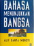 Bahasa Menunjukkan Bangsa by Alif Danya Munsyi Bahasa Menunjukkan Bangsa by Alif Danya Munsyi