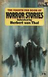 The Fourth Pan Book of Horror Stories by Herbert van Thal The Fourth Pan Book of Horror Stories by Herbert van Thal