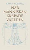 När människan skapade världen När människan skapade världen