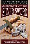 Gadiantons and the Silver Sword (Tennis Shoes, #2) Gadiantons and the Silver Sword (Tennis Shoes, #2)