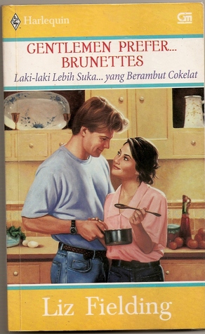 Lelaki Lebih Suka Yang Berambut Cokelat / Gentlemen Prefer Br... by Liz Fielding Lelaki Lebih Suka Yang Berambut Cokelat / Gentlemen Prefer Br... by Liz Fielding