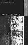 Balta drobulė by Antanas Škėma Balta drobulė by Antanas Škėma