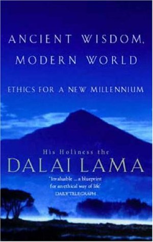 Ancient Wisdom, Modern World: Ethics for a New Millennium