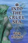 Into the Cruel Sea by Rich Ristow Into the Cruel Sea by Rich Ristow