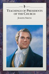 Teachings of Presidents of the Church: Joseph Smith Teachings of Presidents of the Church: Joseph Smith