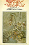 The Romance of King Arthur and His Knights of the Round Table (Illustrated by Arthur Rackham) The Romance of King Arthur and His Knights of the Round Table (Illustrated by Arthur Rackham)