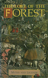 The Lore of the Forest (Myths and Legends) The Lore of the Forest (Myths and Legends)