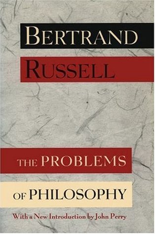 The Problems Of Philosophy by Bertrand Russell The Problems Of Philosophy by Bertrand Russell
