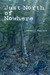 Just North of Nowhere by Lawrence Santoro Just North of Nowhere by Lawrence Santoro