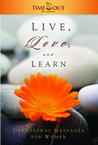 Live, Love, and Learn: Devotional Messages for Women Live, Love, and Learn: Devotional Messages for Women