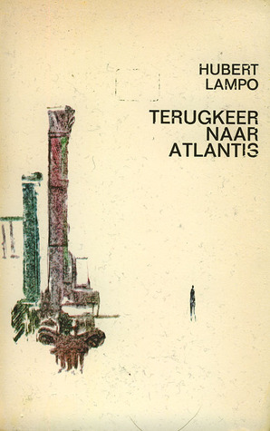 Terugkeer naar Atlantis Hubert Lampo Terugkeer naar Atlantis Hubert Lampo