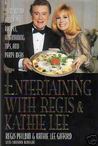 Entertaining With Regis & Kathie Lee: Year-Round Holiday Recipes, Entertaining Tips, andParty Ideas