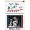 The Day I Became an Autodidact by Kendall Hailey