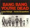 Bang Bang You're Dead Bang Bang You're Dead
