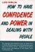 How To Have Confidence And Power In Dealing With People