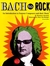 Bach to Rock: An Introduction to Famous Composers and Their Music