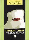 Isyarat Cinta yang Keras Kepala: Album Prosa Isyarat Cinta yang Keras Kepala: Album Prosa