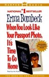 When You Look Like Your Passport Photo, It's Time to Go Home When You Look Like Your Passport Photo, It's Time to Go Home