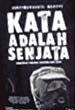 Kata Adalah Senjata: Kumpulan Tulisan Terpilih 2001-2004