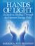Hands Of Light: A Guide To Healing Through The Human Energy Field:  A New Paradigm For The Human Being In Health, Relationship, And Disease (Hardcover)
