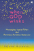 When GOD Winks: Menangkap Isyarat Tuhan dari Peristiwa - Peristiwa Kebetulan