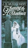 Among the Shadows by L.M. Montgomery