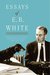 Essays of E.B. White by E.B. White Essays of E.B. White by E.B. White