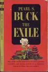 The Exile by Pearl S. Buck The Exile by Pearl S. Buck