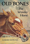 Old Bones the Wonder Horse by Mildred Mastin Pace Old Bones the Wonder Horse by Mildred Mastin Pace