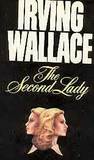 The Second Lady by Irving Wallace