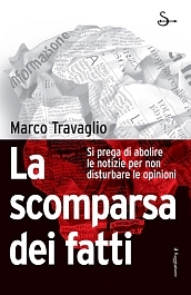 La scomparsa dei fatti: Si prega di abolire le notizie per non disturbare le opinioni