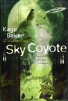 Sky Coyote by Kage Baker Sky Coyote by Kage Baker