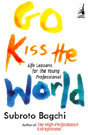 Go Kiss the World: Life Lessons For The Young Professional