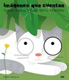 Imágenes Que Cuentan: Nueva Ilustración De Libros Infantiles