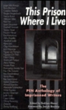 This Prison Where I Live: The Penn Anthology of Imprisoned Writers This Prison Where I Live: The Penn Anthology of Imprisoned Writers